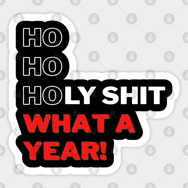 Ho Ho Holy Shit What a Year Sticker by applebubble